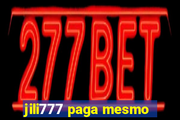 jili777 paga mesmo